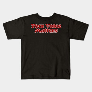 Your Voice Matters Kids T-Shirt